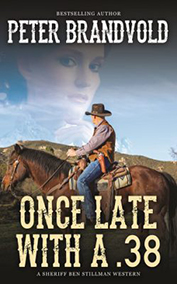 Once Late With a .38 (A Sherriff Ben Stillman Western 4)