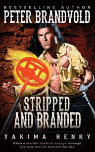 Stripped and Branded (Yakima Henry Book 18)