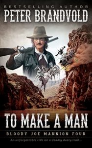 To Make A Man (Bloody Joe Mannion Book 4)